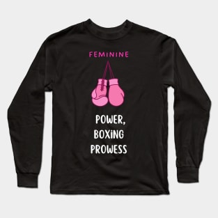 Feminine Power, boxing prowess Long Sleeve T-Shirt